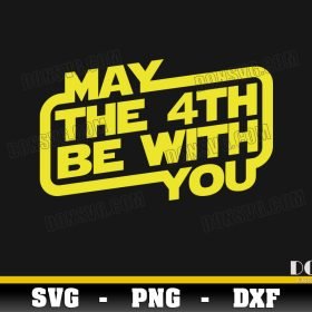 May The 4th Be With You SVG Cutting File Star Wars Day image for Cricut ...